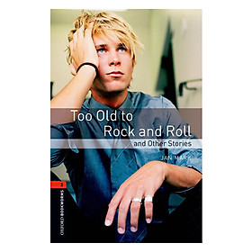 Oxford Bookworms Library (3 Ed.) 2: Too Old to Rock and Roll and Other Stories