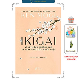 Ikigai - Bí Mật Sống Trường Thọ Và Hạnh Phúc Của Người Nhật