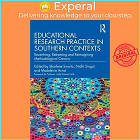 Sách - Educational Research Practice in Southern Contexts - Recentring, Reframin by Nidhi Singal (UK edition, paperback)