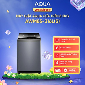 [SẢN PHẨM MỚI] - Máy giặt cửa trên 8.5kg AWM85-316L(S) - Bảo hành 3 năm - Freeship toàn quốc - Hàng chính hãng