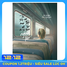 Tôi Từng Nghĩ Mọi Thứ Sẽ Ổn Khi Trở Thành Người Lớn (Tặng Kèm 1 Bookmark)