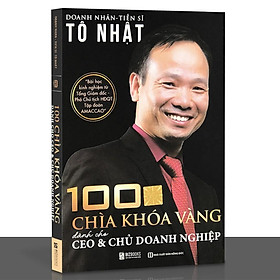 [Download Sách] Sách - 100 Chìa Khóa Vàng Dành Cho CEO Và Chủ Doanh Nghiệp