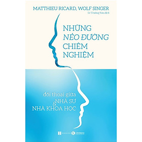 Sách Tôn Giáo Triết Học Đặc Sắc-Những nẻo đường chiêm nghiệm: Đối thoại giữa nhà sư và nhà khoa học