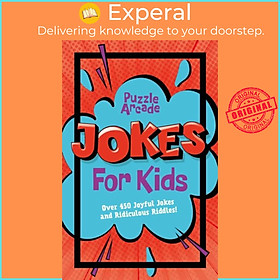 Sách - Puzzle Arcade: Jokes for Kids - Over 450 Joyful Jokes and Ridiculous Riddle by Lisa Regan (UK edition, paperback)