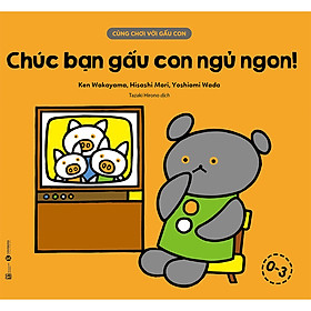Sách Cùng Chơi Với Gấu Con - Chúc Bạn Gấu Con Ngủ Ngon!