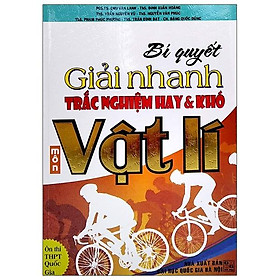 Bí Quyết Giải Nhanh Trắc Nghiệm Hay Và Khó Môn Vật Lí