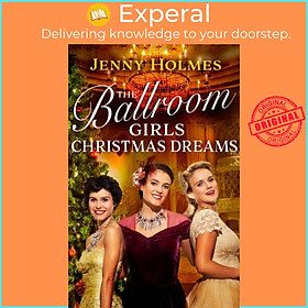 Sách - The Ballroom Girls: Christmas Dreams - Curl up with this festive, heartwa by Jenny Holmes (UK edition, hardcover)