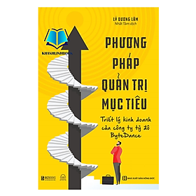 Hình ảnh Sách - Phương pháp quản trị mục tiêu – Triết lý kinh doanh của công ty tỷ đô BYTEDANCE