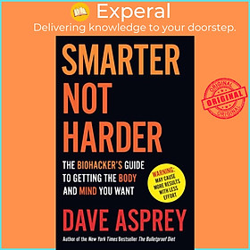 Sách - Smarter Not Harder - The Bio's Guide to Getting the Body and Mind Yo by Dave Asprey (UK edition, paperback)