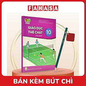 Sách Giáo Khoa Giáo Dục Thể Chất 10 - Cầu Lông (Kết Nối) (Chuẩn) - Kèm Bút Chì