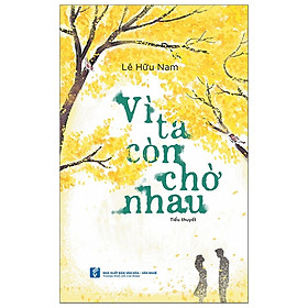 [Download Sách] Vì Ta Còn Chờ Nhau