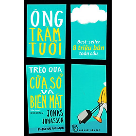 [Download Sách] Ông Trăm Tuổi Trèo Qua Cửa Sổ Và Biến Mất