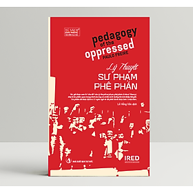 Lý Thuyết Sư Phạm Phê Phán (Pedagogy of the Oppressed) - Paulo Freire - IRED Books