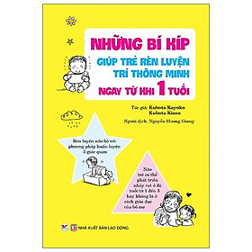 Sách Những Bí Kíp Giúp Trẻ Rèn Luyện Trí Thông Minh Ngay Từ Khi 1 Tuổi