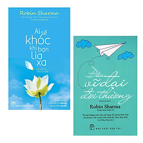 Combo Những Thông Điệp Về Lẽ Sống Đẹp Đến Từ Tác Giả Tài Ba Robin Sharma : Ai Sẽ Khóc Khi Bạn Lìa Xa + Điều Vĩ Đại Đời Thường ( 2 Cuốn Sách Được Yêu Thích Nhất Về Nghệ Thuật Sống)
