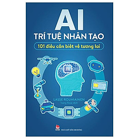 AI - Trí Tuệ Nhân Tạo - 101 Điều Cần Biết Về Tương Lai (Tái Bản 2023)
