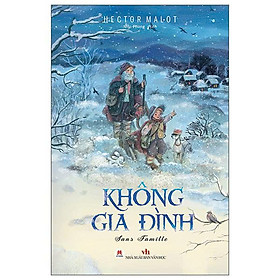 Không Gia Đình - Tái Bản 2021 (Tác giả: Hector Malot) - Huy Hoàng Bookstore