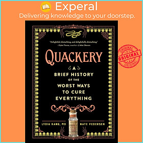 Ảnh bìa Sách - Quackery : A Brief History of the Worst Ways to Cure Everything by Lydia Kang (US edition, hardcover)