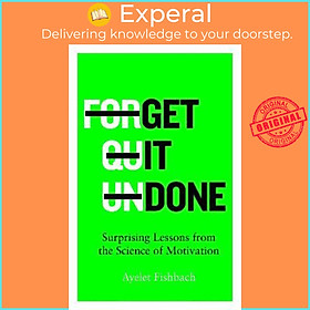 Sách - Get it Done : Surprising Lessons from the Science of Motivation by Ayelet Fishbach (UK edition, paperback)