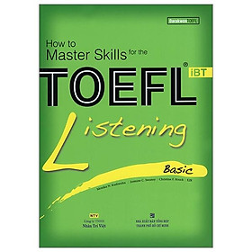 How To Master Skills For The TOEFL iBT Listening Basic (Kèm CD - Tái Bản 2017)