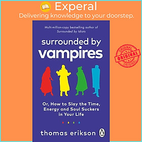 Sách - Surrounded by Vampires - Or, How to Slay the Time, Energy and Soul Suck by Thomas Erikson (UK edition, paperback)