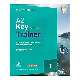 A2 Key for Schools Trainer 1 for the Revised 2020 Exam Six Practice test With Answers and Teacher's Notes With Downloadable Audio
