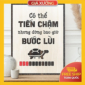 Tranh tạo động lực trang trí văn phòng gỗ - Có thể tiến chậm nhưng đừng bao giờ bước lùi