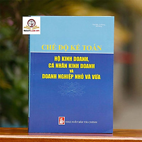 [Download Sách] Chế độ kế toán hộ kinh doanh, cá nhân kinh doanh và doanh nghiệp nhỏ và vừa