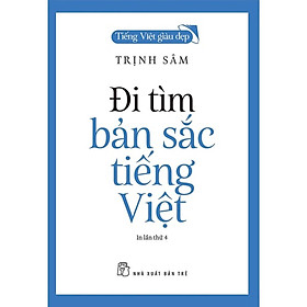 Tiếng Việt Giàu Đẹp. Đi Tìm Bản Sắc Tiếng Việt - Bản Quyền
