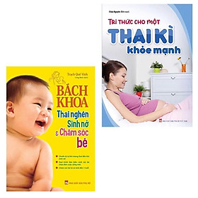 Combo: Tri Thức Cho Một Thai Kì Khỏe Mạnh + Bách Khoa Thai Nghén Sinh Nở Và Chăm Sóc Bé (TB)