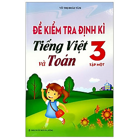 Ảnh bìa Đề Kiểm Tra Định Kì Tiếng Việt Và Toán - Lớp 3 (Tập 1)