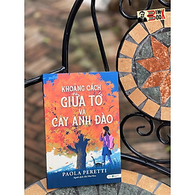 Khoảng cách giữa tớ và cây anh đào – paola peretti – hà như hoa dịch – gieobooks - nxb dân trí