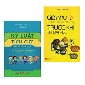 Hình ảnh Combo 2 cuốn sách kĩ năng: Kỷ Luật Tích Cực Trong Lớp Học + Giá Như Tôi Biết Những Điều Này... Trước Khi Thi Đại Học ( Tặng kèm bookmark PD)