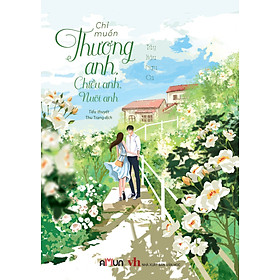 Hình ảnh Sách - Chỉ muốn thương anh, chiều anh, nuôi anh - Túy Hậu Ngư Ca