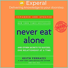 Sách - Never Eat Alone : And Other Secrets to Success, One Relationsh by Keith Ferrazzi,Tahl Raz (US edition, paperback)