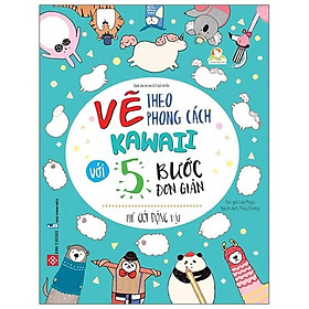 Sách Vẽ Theo Phong Cách Kawaii Với 5 Bước Đơn Giản - Thế Giới Động Vật