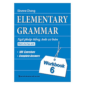 [Download Sách] Elementary Grammar - Ngữ Pháp Tiếng Anh Cơ Bản Dành Cho Học Sinh (Workbook 6)