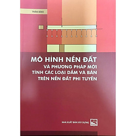 Sách - Mô Hình Nền Đất Và Phương Pháp Mới Tính Các Loại Dầm Và Bản Trên Nền Đất Phi Tuyến - NXB Xây Dựng