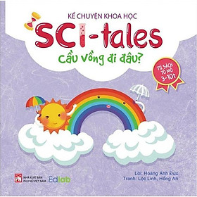 Hình ảnh Kể Chuyện Khoa Học - Sci-Tales - Cầu Vồng Đi Đâu?