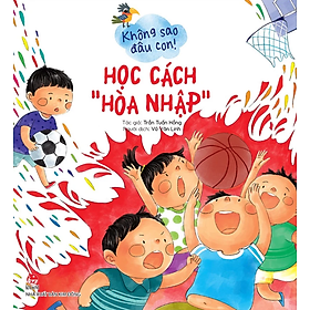 Sách Không Sao Đâu Con! - Học Cách “Hoà Nhập”