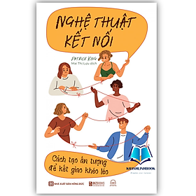 Sách - Nghệ thuật kết nối - Cách tạo ấn tượng để kết giao khéo léo (MC)