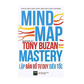Cuốn Sách Giúp Bạn Có Được Kỹ Năng Tư Duy Siêu Tốc : Mind Map Mastery - Lập Bản Đồ Tư Duy Siêu Tốc