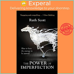 Sách - The Power of Imperfection - Living Creatively With Human Complexit by The Revd Ruth Scott (UK edition, paperback)