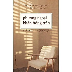 Phương Ngoại Khán Hồng Trần -  Hòa thượng Thích Thánh Nghiêm