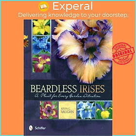 Sách - Beardless Irises - A Plant for Every Garden Situation by Kevin C. Vaughn (UK edition, paperback)