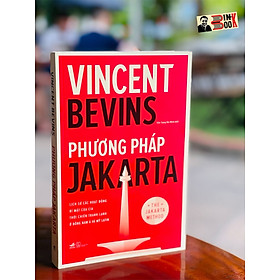 PHƯƠNG PHÁP JAKARTA – Lịch sử các hoạt động bí mật của CIA thời chjến trank lạnh ở Đông Nam Á và Mỹ Latin – Vincent Bevins – Trần Trọng Hải Minh dịch – Nhã Nam – NXB Thế Giới (Bìa mềm)