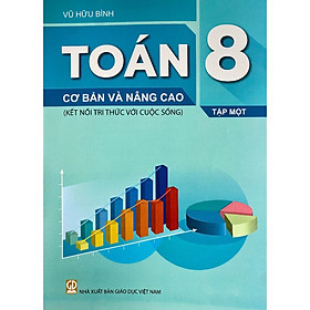 Sách -Toán Cơ Bản Và Nâng Cao Lớp 8 Tập 1(Kết Nối)