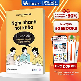 Sách - Nghĩ Nhanh Nói Khéo: Hướng Dẫn Cách Phản Ứng Thông Minh Trong Mọi Tình Huống - Bizbooks