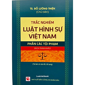 Sách - Trắc nghiệm luật hình sự việt nam ( phần tội phạm )