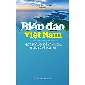 Biển Đảo Việt Nam - Một Số Vấn Đề Văn Hóa, Quản Lý Và Bảo Vệ